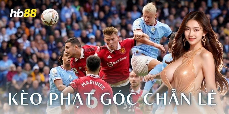 Cách chơi kèo phạt góc chẵn lẻ hiệu quả nhất