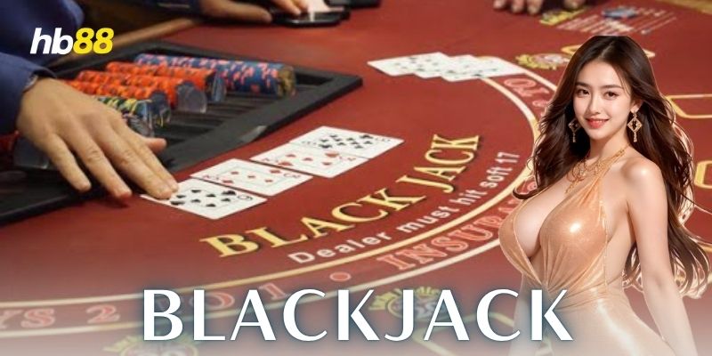  Chiến thuật chơi Blackjack để tăng tỷ lệ thắng
