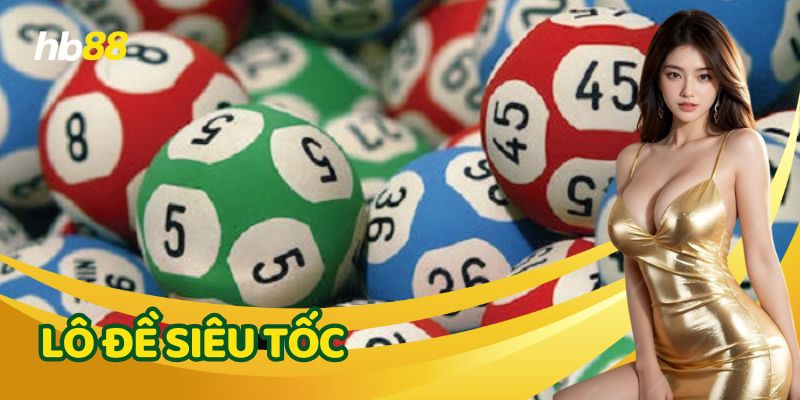 Giới thiệu khái quát về Lô Đề Siêu Tốc